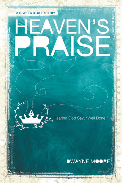 Heaven's Praise: Hearing God Say "Well Done" (ebook)