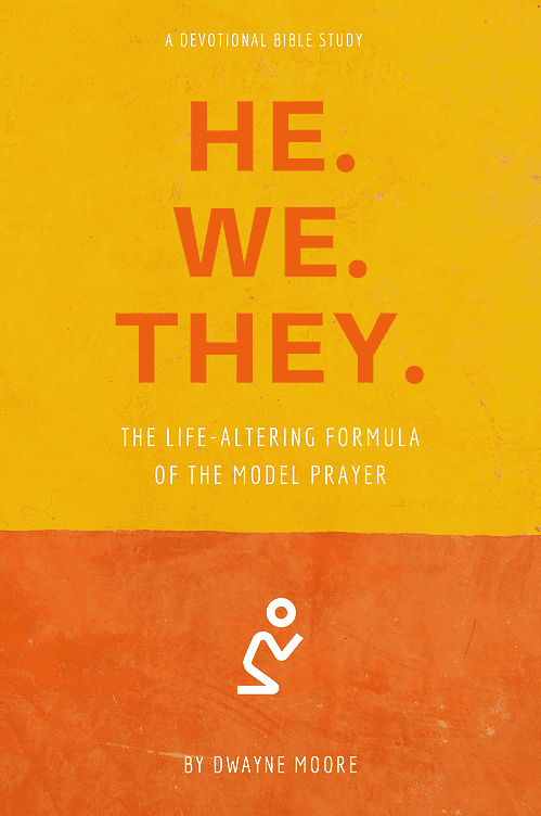 HE. WE. THEY. The Life-Altering Formula of the Model Prayer