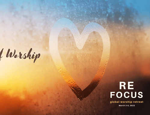 For Immediate Release: Announcing the ReFOCUS Global Worship Retreat ’22 Line-up!