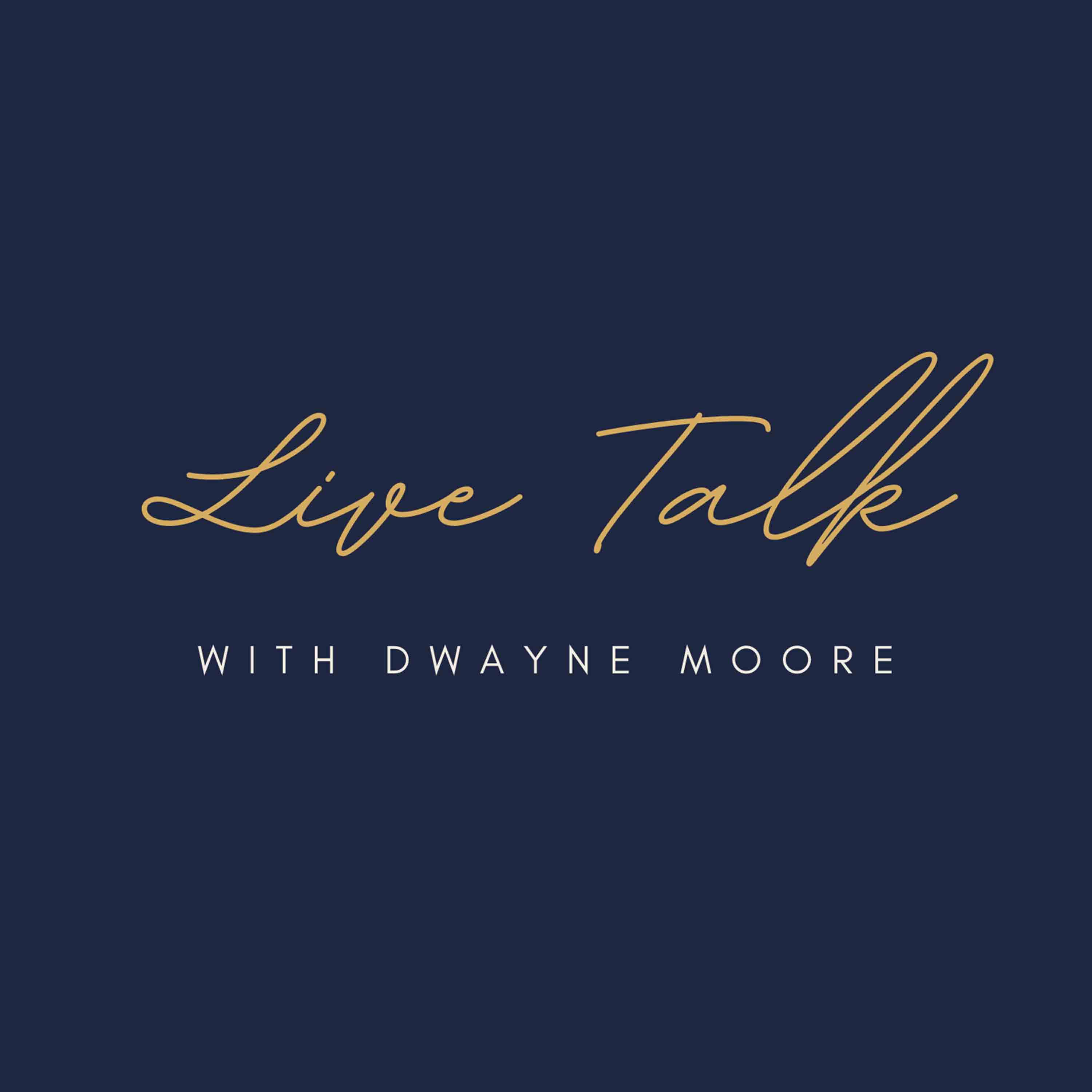 Live Talk with Dwayne Moore