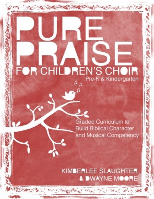 Pre-K--Kindergarten Level: Pure Praise for Children's Choir
