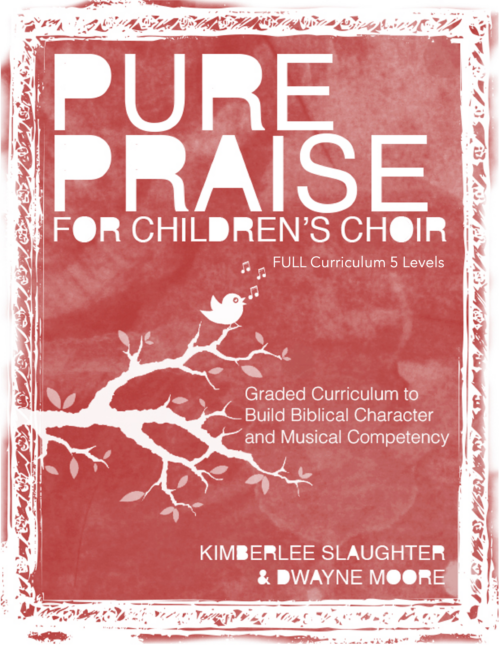 FULL Curriculum All Levels: Pure Praise for Children's Choir