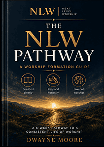 NLW Pathway worship guide for consistent living of faith and worship.